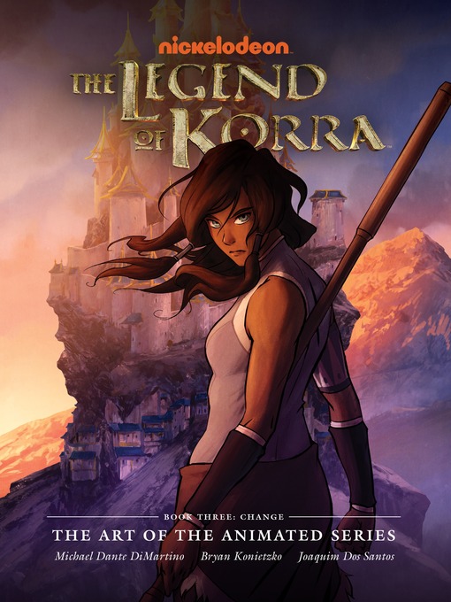 Title details for The Legend of Korra: The Art of the Animated Series - Book Three: Change by Konietzko Dimartino - Available